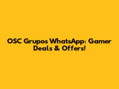 OSC Grupos WhatsApp: Gamer Deals & Offers!