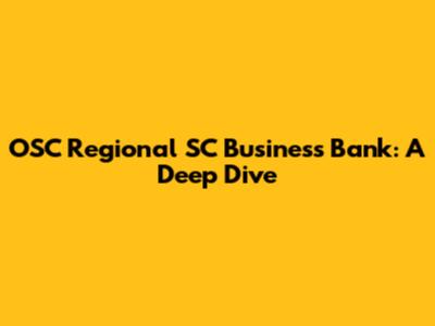 OSC Regional SC Business Bank: A Deep Dive