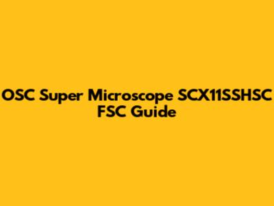 OSC Super Microscope SCX11SSHSC FSC Guide