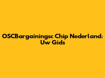 OSCBargainingsc Chip Nederland: Uw Gids