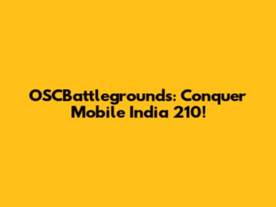 OSCBattlegrounds: Conquer Mobile India 210!