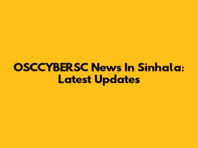 OSCCYBERSC News In Sinhala: Latest Updates
