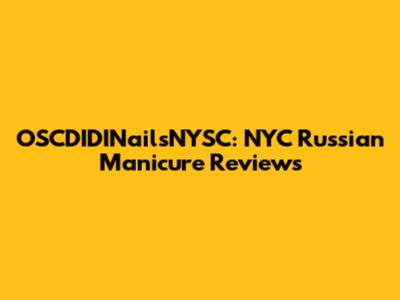 OSCDIDINailsNYSC: NYC Russian Manicure Reviews