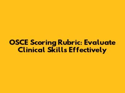 OSCE Scoring Rubric: Evaluate Clinical Skills Effectively