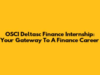 OSCI Deltasc Finance Internship: Your Gateway To A Finance Career