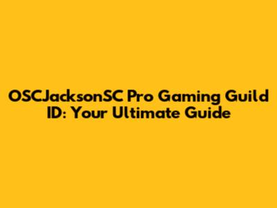 OSCJacksonSC Pro Gaming Guild ID: Your Ultimate Guide