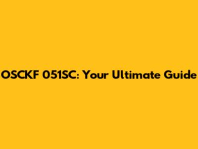 OSCKF 051SC: Your Ultimate Guide