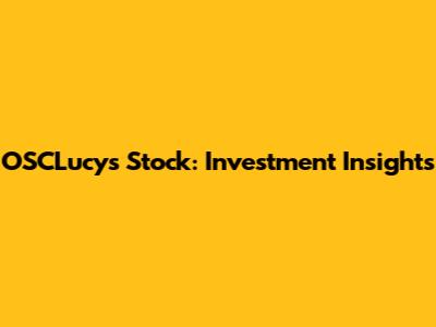 OSCLucy's Stock: Investment Insights