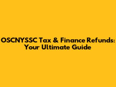 OSCNYSSC Tax & Finance Refunds: Your Ultimate Guide