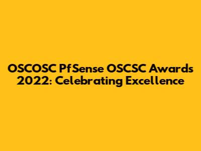 OSCOSC PfSense OSCSC Awards 2022: Celebrating Excellence