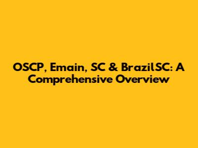 OSCP, Emain, SC & BrazilSC: A Comprehensive Overview