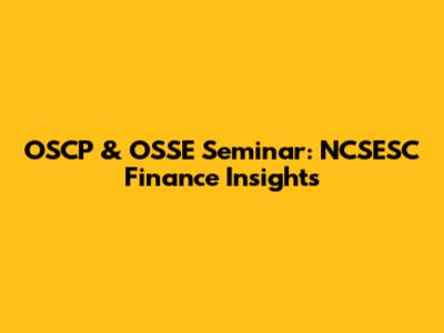 OSCP & OSSE Seminar: NCSESC Finance Insights
