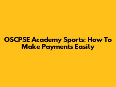 OSCPSE Academy Sports: How To Make Payments Easily