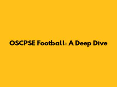 OSCPSE Football: A Deep Dive