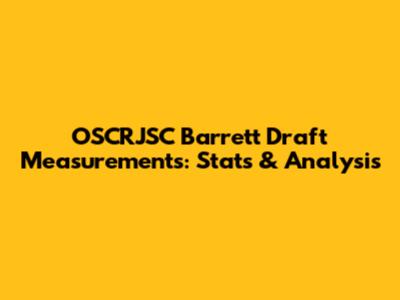 OSCRJSC Barrett Draft Measurements: Stats & Analysis