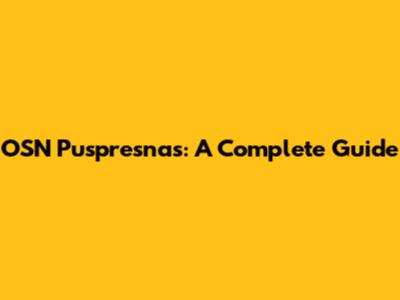 OSN Puspresnas: A Complete Guide