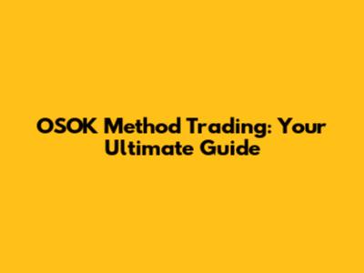 OSOK Method Trading: Your Ultimate Guide