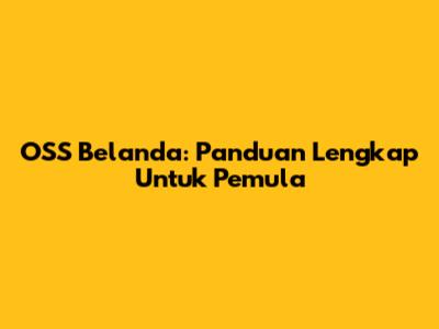 OSS Belanda: Panduan Lengkap Untuk Pemula