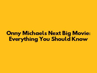 Onny Michael's Next Big Movie: Everything You Should Know