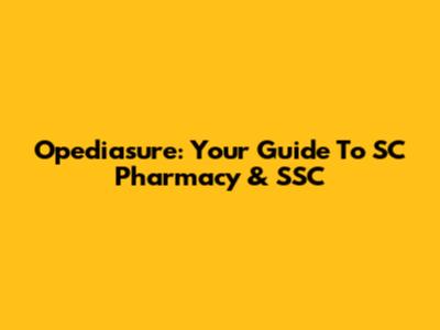 Opediasure: Your Guide To SC Pharmacy & SSC