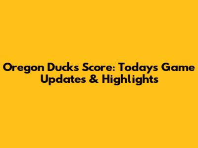 Oregon Ducks Score: Today's Game Updates & Highlights
