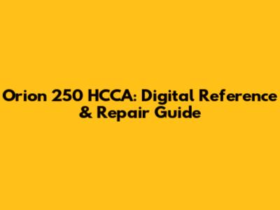 Orion 250 HCCA: Digital Reference & Repair Guide