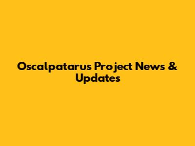 Oscalpatarus Project News & Updates