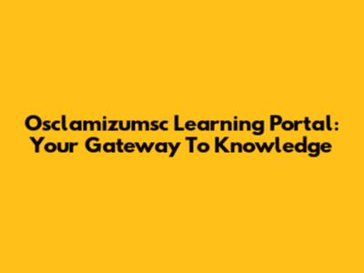 Osclamizumsc Learning Portal: Your Gateway To Knowledge