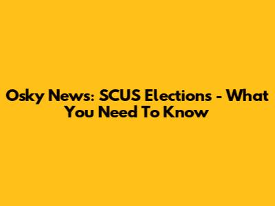 Osky News: SCUS Elections - What You Need To Know