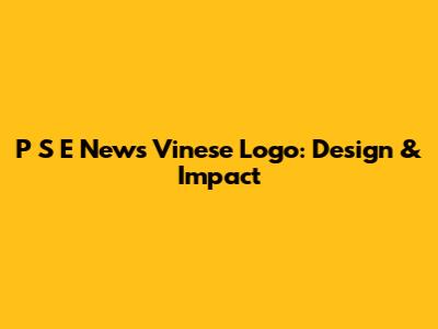 P S E News Vinese Logo: Design & Impact