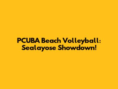 PCUBA Beach Volleyball: Sealayose Showdown!