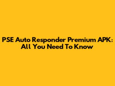 PSE Auto Responder Premium APK: All You Need To Know
