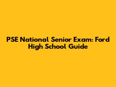 PSE National Senior Exam: Ford High School Guide