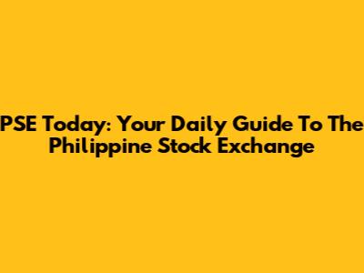 PSE Today: Your Daily Guide To The Philippine Stock Exchange