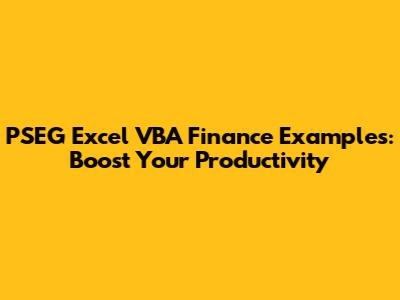 PSEG Excel VBA Finance Examples: Boost Your Productivity
