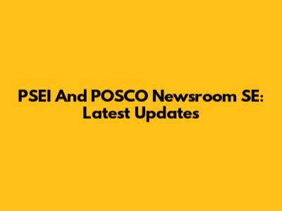 PSEI And POSCO Newsroom SE: Latest Updates