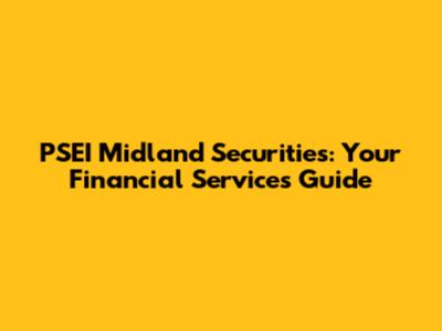PSEI Midland Securities: Your Financial Services Guide