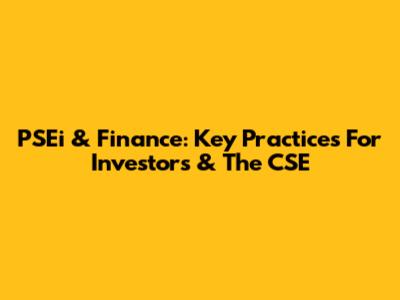 PSEi & Finance: Key Practices For Investors & The CSE