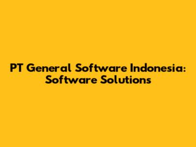 PT General Software Indonesia: Software Solutions