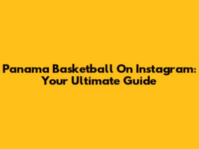 Panama Basketball On Instagram: Your Ultimate Guide
