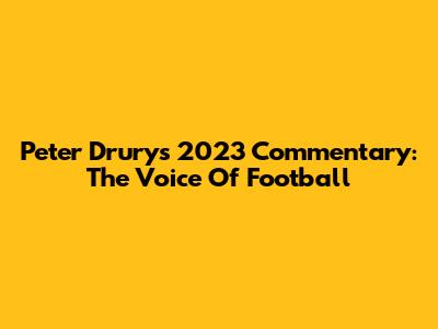 Peter Drury's 2023 Commentary: The Voice Of Football