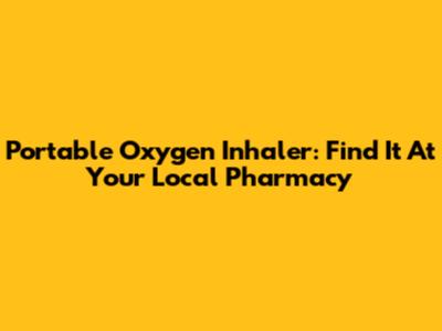 Portable Oxygen Inhaler: Find It At Your Local Pharmacy