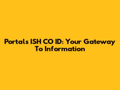 Portals ISH CO ID: Your Gateway To Information