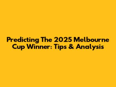 Predicting The 2025 Melbourne Cup Winner: Tips & Analysis