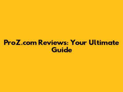 ProZ.com Reviews: Your Ultimate Guide