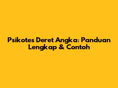 Psikotes Deret Angka: Panduan Lengkap & Contoh