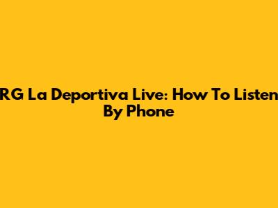 RG La Deportiva Live: How To Listen By Phone