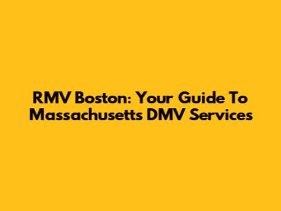 RMV Boston: Your Guide To Massachusetts DMV Services