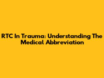 RTC In Trauma: Understanding The Medical Abbreviation