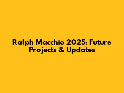 Ralph Macchio 2025: Future Projects & Updates